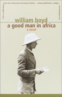 A Good Man in Africa - William Boyd