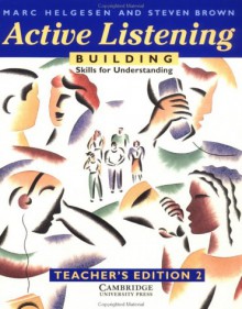 Active Listening: Building Skills for Understanding Teacher's Edition - Marc Helgesen, Steven Brown