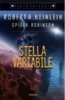 Stella variabile (Soft Cover) - Robert A. Heinlein, Spider Robinson, Salvatore Proietti