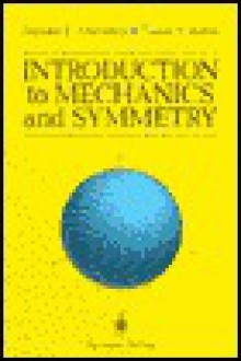 Introduction to Mechanics & Symmetry: A Basic Exposition of Classical Mechanical Systems - Jerrold E. Marsden, Tudor S. Ratiu