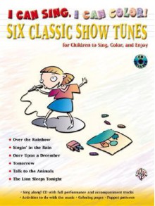 I Can Sing, I Can Color!: Six Classic Show Tunes for Children to Sing, Color, and Enjoy, Book & CD [With CD] - Alfred A. Knopf Publishing Company, Warner Brothers Publications