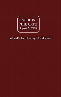 Wide Is the Gate - Upton Sinclair