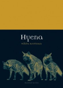 Hyena (Animal) - Mikita Brottman