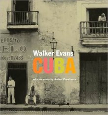 Walker Evans: Cuba - Andrei Codrescu, Judith Keller