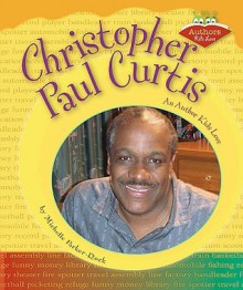 Christopher Paul Curtis: An Author Kids Love - Michelle Parker-Rock