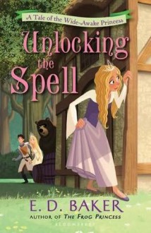 Unlocking the Spell - E.D. Baker