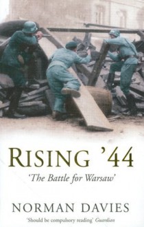 Rising '44: The Battle for Warsaw - Norman Davies