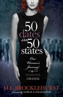 50 Dates in 50 States: One Woman's Journey to Positive Change - M. L. Brocklehurst, Loral Langemeier