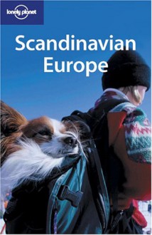 Lonely Planet Scandinavian Europe (Lonely Planet Scandinavian Europe) - Paul Harding, Carolyn Bain, Katharina Lobeck, Lonely Planet