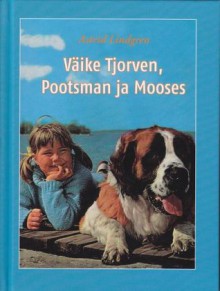 Väike Tjorven, Pootsman ja Mooses - Astrid Lindgren