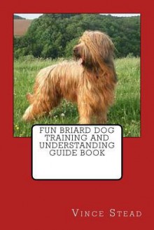 Fun Briard Dog Training and Understanding Guide Book - Zondervan Publishing