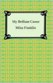 My Brilliant Career - Miles Franklin