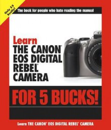 Learn the Canon EOS Digital Rebel Camera for 5 Bucks! - Stephen Gregory