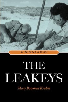 The Leakeys: A Biography - Mary Bowman-Kruhm