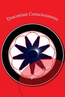 Draconian Consciousness - Michael Kelly