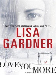 Love You More (D.D. Warren #5) - Lisa Gardner, Kirsten Potter, Katie MacNichol