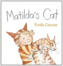 Matilda's Cat - Emily Gravett