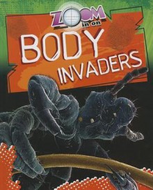 Zoom in on Body Invaders - Richard Spilsbury