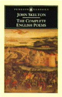 Skelton, The Complete English Poems of - John Skelton, John Scattergood