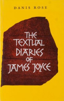 The Textual Diaries Of James Joyce - Danis Rose