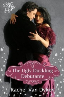 The Ugly Duckling Debutante (The House of Renwick, #1) - Rachel Van Dyken