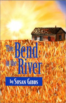 The Bend in the River - Susan Gibbs, Julie Steiff, Linda Lindall