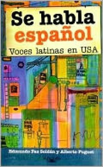 Se Habla Espanol: Voces Latinas en USA = Spanish is Spoken Here - Edmundo Paz Soldán, Alberto Fuguet