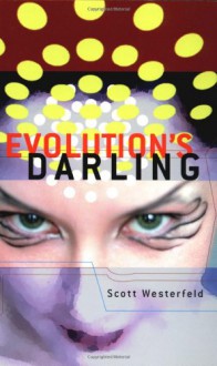 Evolution's Darling - Scott Westerfeld