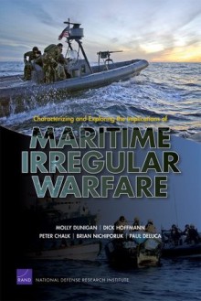 Characterizing and Exploring the Implications of Maritime Irregular Warfare - Molly Dunigan