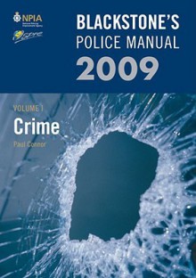 Blackstone's Police Manual Volume 1: Crime 2009 - Fraser Sampson, Paul Connor