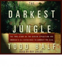 The Darkest Jungle - Todd Balf