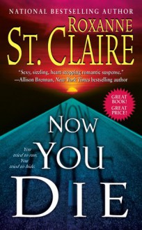 Now You Die (Bullet Catcher, #7) - Roxanne St. Claire