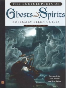 The Encyclopedia Of Ghosts And Spirits - Rosemary Ellen Guiley