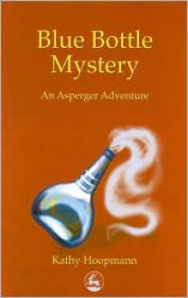 Blue Bottle Mystery: An Asperger Adventure (Asperger Adventures) - Kathy Hoopmann