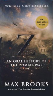 World War Z: An Oral History of the Zombie War - Max Brooks