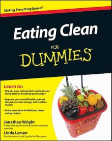 Eating Clean for Dummies - Jonathan Wright, Linda Johnson Larsen