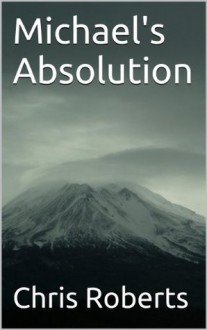 Michael's Absolution - Chris Roberts