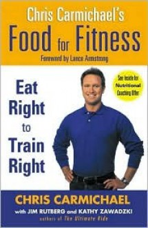 Chris Carmichael's Food for Fitness - Chris Carmichael, Lance Armstrong, Jim Rutberg, Kathy Zawadzki