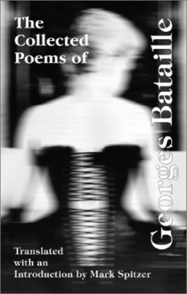 The Collected Poems of Georges Bataille - Georges Bataille, Mark Spitzer