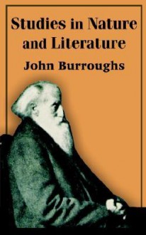 Studies in Nature and Literature - John Burroughs, John Buroughs