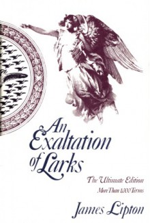 An Exaltation of Larks: The Ultimate Edition, More than 1,000 Terms - James Lipton