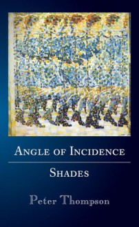 Angle of Incidence / Shades - Peter Thompson