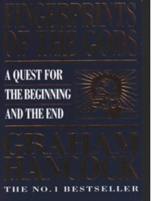 Fingerprints of the Gods: A Quest for the Beginning and the End - Graham Hancock