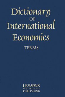 Dictionary of International Economics Terms - John Clark