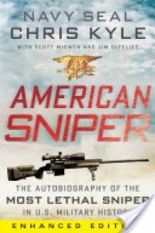 American Sniper (Enhanced Edition): The Autobiography of the Most Lethal Sniper in U.S. Military History - Chris Kyle, Scott McEwen, Jim DeFelice