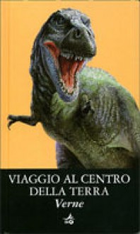 Viaggio al centro della Terra - Maria Bellonci, Jules Verne