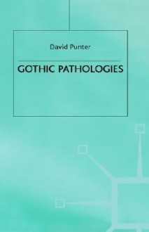 Gothic Pathologies - David Punter