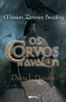 Os Corvos de Avalon - Diana L. Paxson, Marion Zimmer Bradley, Rute Rosa da Silva