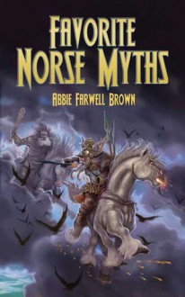 Favorite Norse Myths - Abbie Farwell Brown, E. Boyd Smith