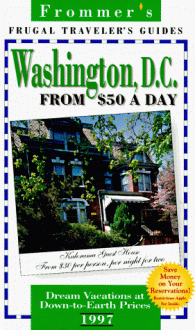 Frommer's 97 Frugal Traveler's Guides: Washington, D. C. From $50 A Day (Serial) - Rena Bulkin